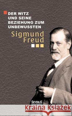 Der Witz und seine Beziehung zum Unbewußten Sigmund Freud   9783958012424 Severus - książka