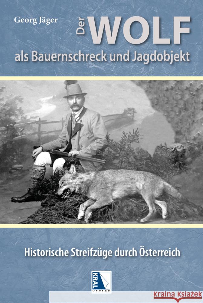 Der Wolf als Bauernschreck und Jagdobjekt Jäger, Georg 9783991031369 Kral, Berndorf - książka