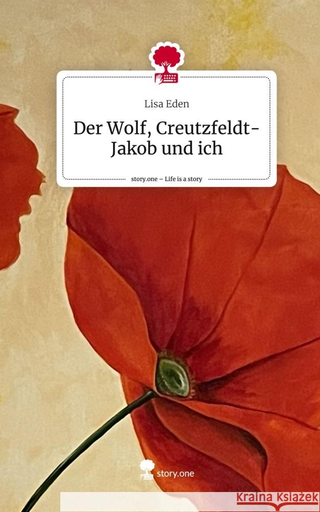 Der Wolf, Creutzfeldt-Jakob und ich. Life is a Story - story.one Eden, Lisa 9783711505675 story.one publishing - książka