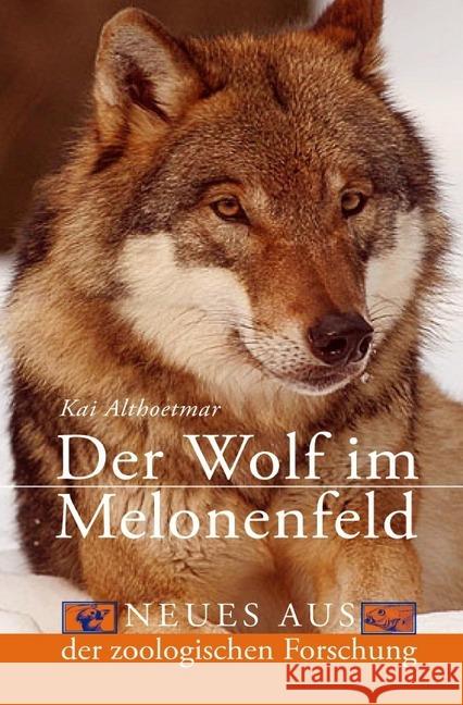 Der Wolf im Melonenfeld. Neues aus der zoologischen Forschung Althoetmar, Kai 9783748535621 epubli - książka