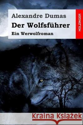 Der Wolfsführer: Ein Werwolfroman Fink, Gottlob 9781976085215 Createspace Independent Publishing Platform - książka