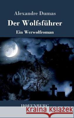 Der Wolfsführer: Ein Werwolfroman Alexandre Dumas 9783743718616 Hofenberg - książka