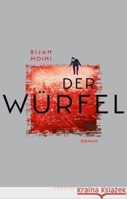 Der Würfel : Roman Moini, Bijan 9783855350599 Atrium Verlag - książka