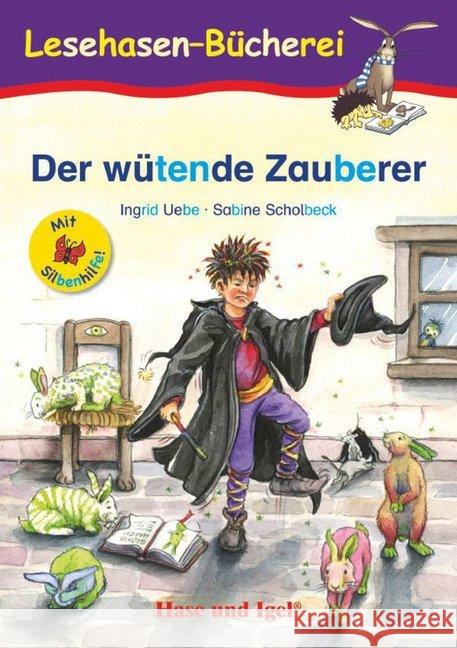 Der wütende Zauberer, Schulausgabe : Klassen 1/2. Mit Silbenhilfe Ingrid, Uebe; Scholbeck, Sabine 9783867602105 Hase und Igel - książka