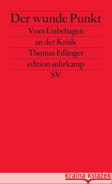 Der wunde Punkt : Vom Unbehagen an der Kritik Edlinger, Thomas 9783518126936 Suhrkamp - książka