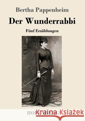 Der Wunderrabbi: Fünf Erzählungen Bertha Pappenheim 9783743737587 Hofenberg - książka