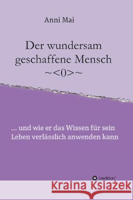 Der wundersam geschaffene Mensch Mai, Anni 9783743948013 Tredition Gmbh - książka