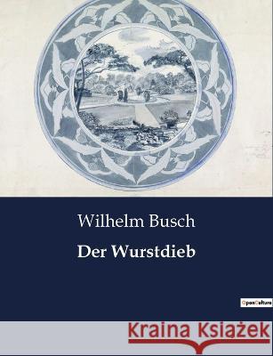 Der Wurstdieb Wilhelm Busch   9791041949366 Culturea - książka