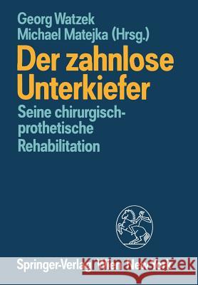 Der Zahnlose Unterkiefer: Seine Chirurgisch-Prothetische Rehabilitation Symposium, Fuschl, 9. Bis 13. September 1987 Watzek, Georg 9783709189641 Springer - książka