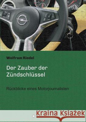 Der Zauber der Zündschlüssel Riedel, Wolfram 9783734512131 Tredition Gmbh - książka