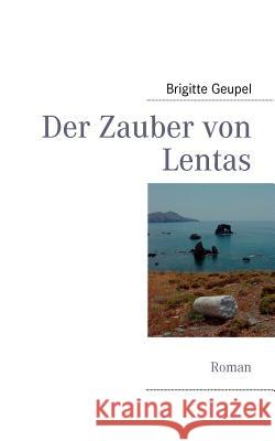 Der Zauber von Lentas: Roman Geupel, Brigitte 9783839190548 Books on Demand - książka