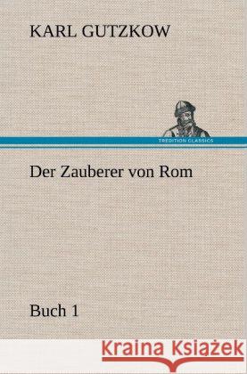 Der Zauberer von Rom, Buch 1 Gutzkow, Karl 9783847250562 TREDITION CLASSICS - książka