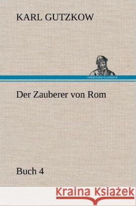 Der Zauberer von Rom, Buch 4 Gutzkow, Karl 9783847250593 TREDITION CLASSICS - książka