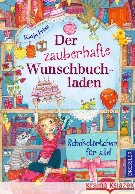 Der zauberhafte Wunschbuchladen. Schokotörtchen für alle! Frixe, Katja 9783791500515 Dressler Verlag GmbH - książka