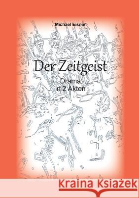Der Zeitgeist: Drama in 2 Akten Eisner, Michael 9783734744570 Books on Demand - książka