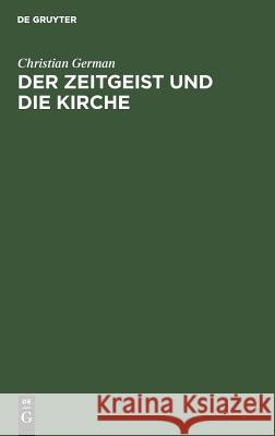 Der Zeitgeist Und Die Kirche German, Christian 9783111314396 De Gruyter - książka