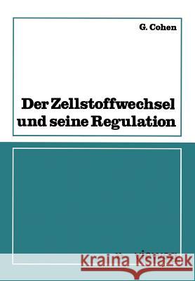 Der Zellstoffwechsel Und Seine Regulation Georges Cohen Georges Cohen 9783528035242 Springer - książka