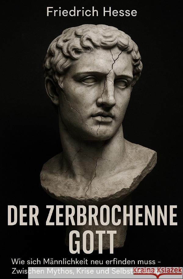 Der zerbrochene Gott Hesse, Friedrich 9783819735882 epubli - książka
