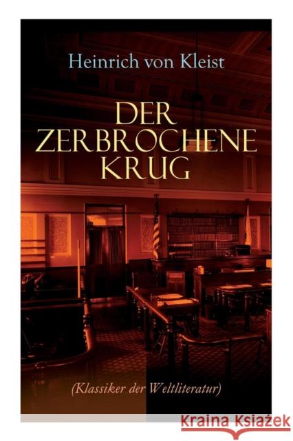 Der zerbrochene Krug (Klassiker der Weltliteratur): Mit biografischen Aufzeichnungen von Stefan Zweig und Rudolf Gen�e Heinrich Von Kleist 9788027312177 e-artnow - książka