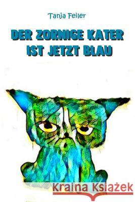 Der zornige Kater ist jetzt blau: Bilderbuch f?r Kinder Tanja Feile 9781091538917 Independently Published - książka