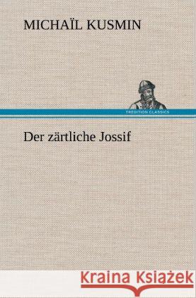 Der zärtliche Jossif Kusmin, Michaïl 9783847254607 TREDITION CLASSICS - książka