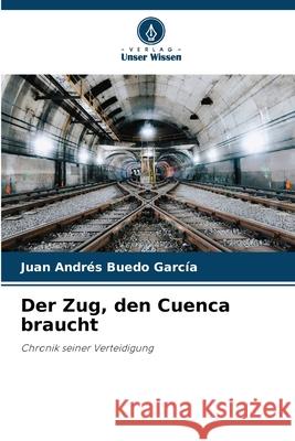 Der Zug, den Cuenca braucht Buedo García, Juan Andrés 9783841639042 Verlag Unser Wissen - książka