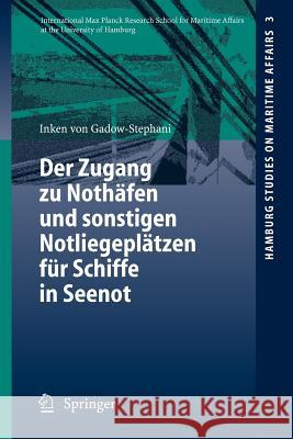 Der Zugang Zu Nothäfen Und Sonstigen Notliegeplätzen Für Schiffe in Seenot Gadow-Stephani, Inken 9783540305187 Springer - książka
