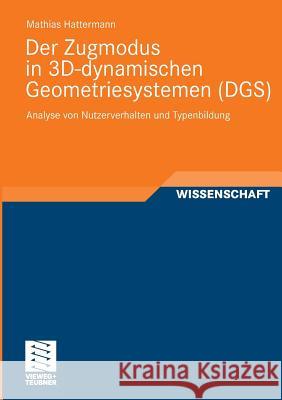 Der Zugmodus in 3d-Dynamischen Geometriesystemen (Dgs): Analyse Von Nutzerverhalten Und Typenbildung Hattermann, Mathias 9783834816252 Vieweg+Teubner - książka