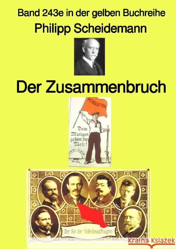 Der Zusammenbruch - Farbe -  Band 243e in der gelben Buchreihe - bei Jürgen Ruszkowski Scheidemann, Philipp 9783757575175 epubli - książka