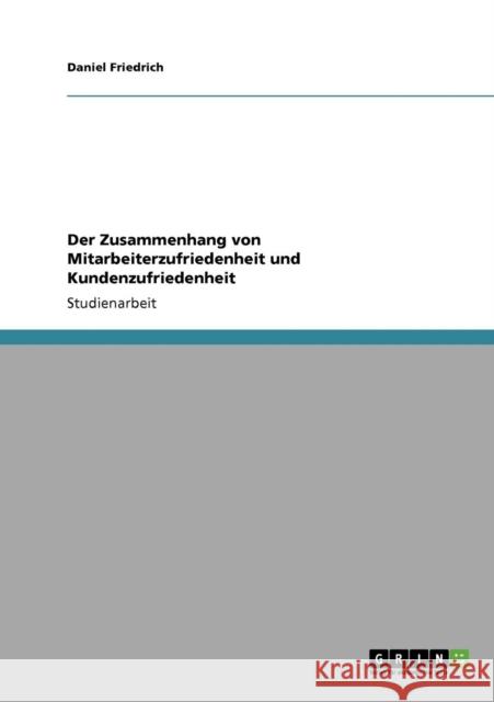 Der Zusammenhang von Mitarbeiterzufriedenheit und Kundenzufriedenheit Daniel Friedrich 9783640404353 Grin Verlag - książka