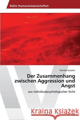 Der Zusammenhang zwischen Aggression und Angst Gassner, Daniela 9783639486759 AV Akademikerverlag - książka