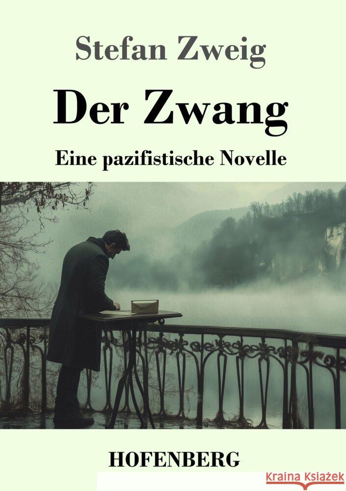 Der Zwang: Eine pazifistische Novelle Stefan Zweig 9783743749764 Henricus - Edition Deutsche Klassik Gmbh, Ber - książka