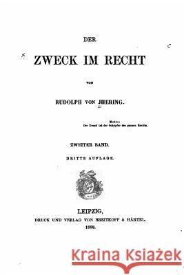 Der Zweck im Recht Jhering, Rudolf Von 9781533353368 Createspace Independent Publishing Platform - książka