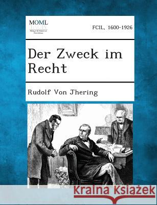 Der Zweck Im Recht, Volume II Rudolf Von Jhering 9781289268329 Gale, Making of Modern Law - książka