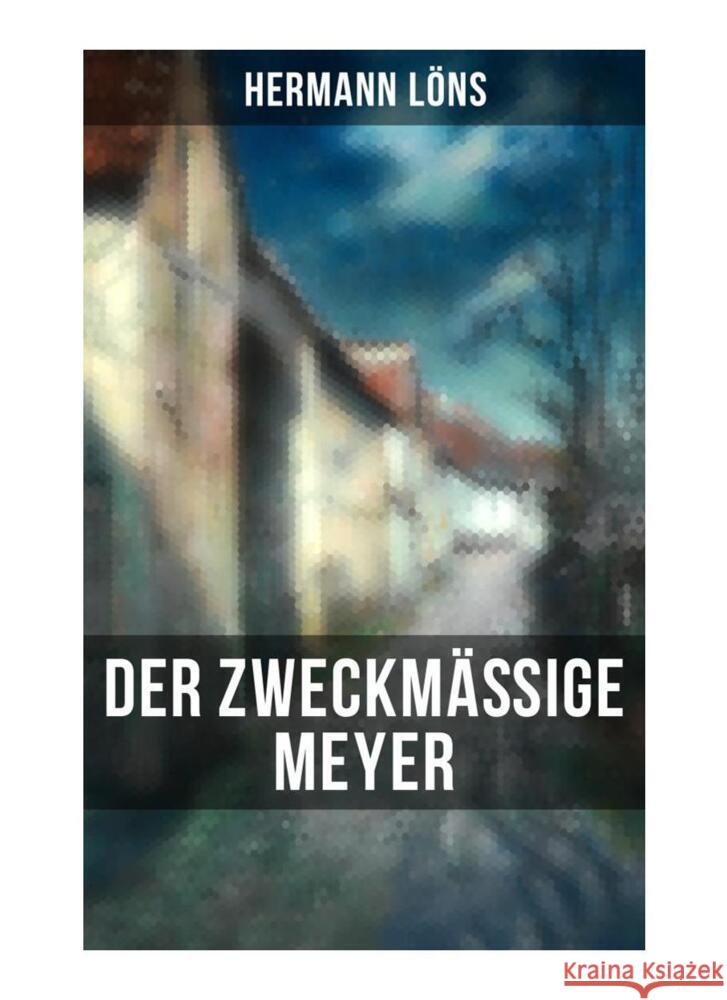 Der zweckmäßige Meyer Löns, Hermann 9788027258154 Musaicum Books - książka