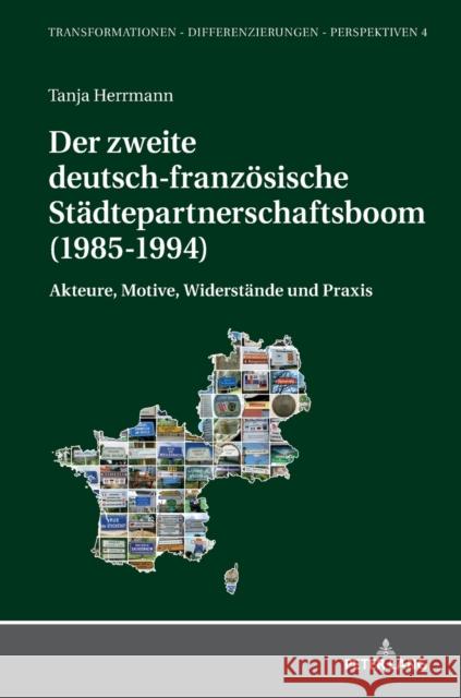 Der Zweite Deutsch-Franzoesische Staedtepartnerschaftsboom (1985-1994): Akteure, Motive, Widerstaende Und Praxis Kißener, Michael 9783631766279 Peter Lang Gmbh, Internationaler Verlag Der W - książka