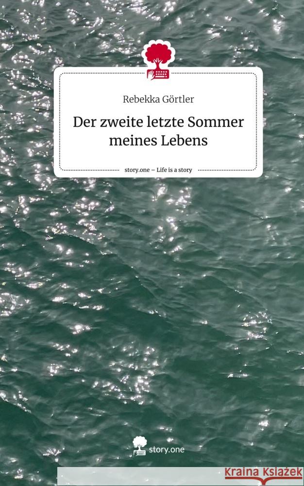 Der zweite letzte Sommer meines Lebens. Life is a Story - story.one Görtler, Rebekka 9783710899393 story.one publishing - książka