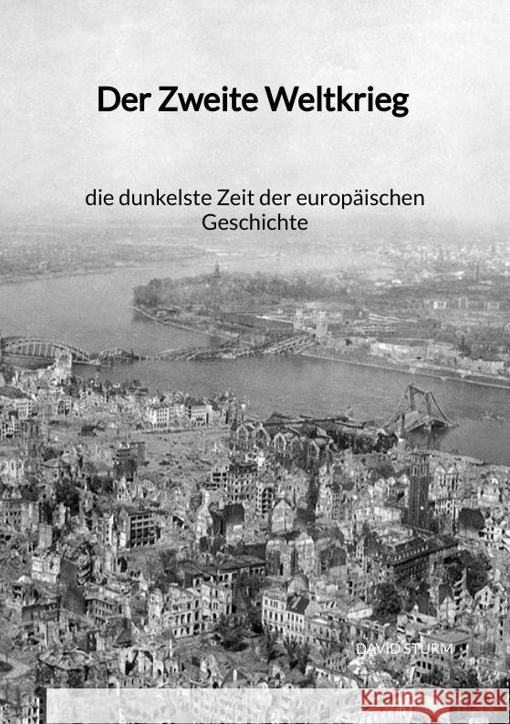 Der Zweite Weltkrieg - die dunkelste Zeit der europäischen Geschichte Sturm, David 9783347991927 Jaltas Books - książka