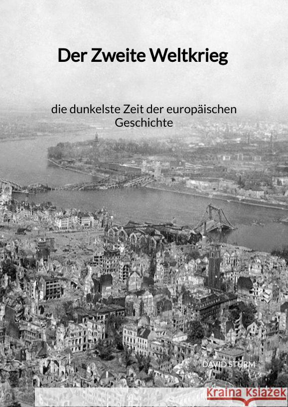 Der Zweite Weltkrieg - die dunkelste Zeit der europäischen Geschichte Sturm, David 9783347991934 Jaltas Books - książka