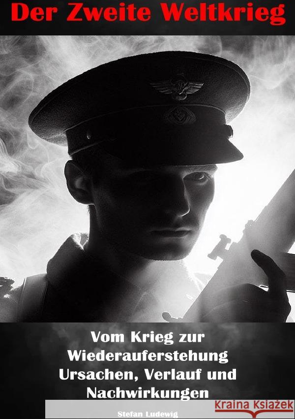 Der Zweite Weltkrieg I Vom Krieg zur Wiederauferstehung I Ursachen, Verlauf und Nachwirkungen Sterling, Viktor 9783819711503 epubli - książka