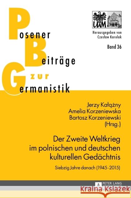 Der Zweite Weltkrieg Im Polnischen Und Deutschen Kulturellen Gedaechtnis: Siebzig Jahre Danach (1945-2015) Karolak, Czeslaw 9783631659458 Peter Lang Gmbh, Internationaler Verlag Der W - książka