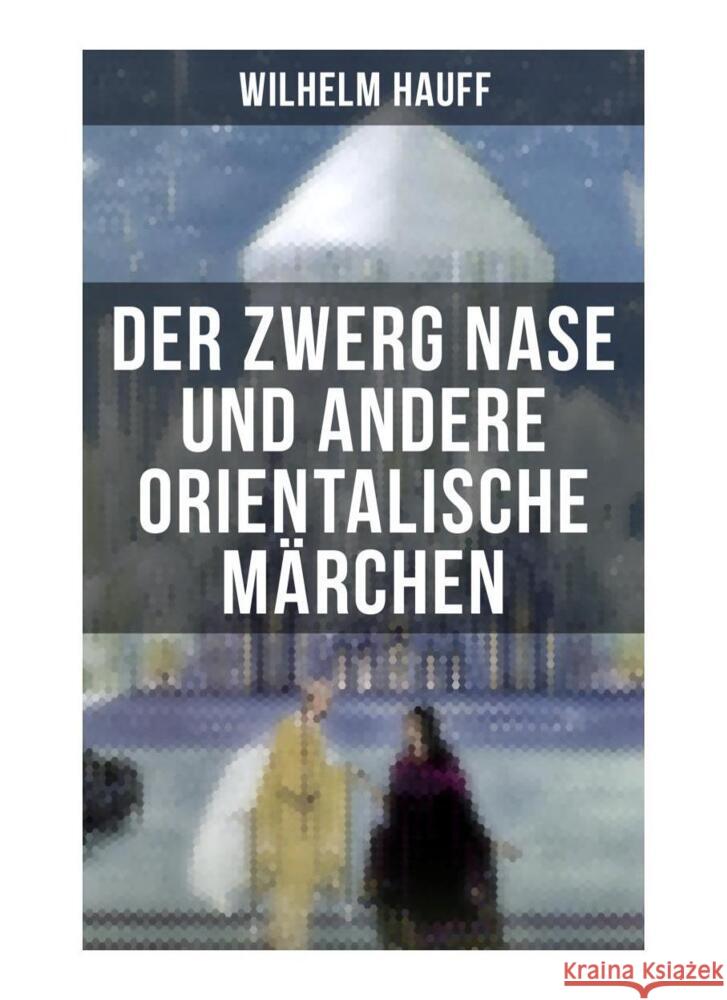 Der Zwerg Nase und andere orientalische Märchen Hauff, Wilhelm 9788027251513 Musaicum Books - książka