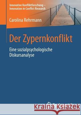 Der Zypernkonflikt: Eine Sozialpsychologische Diskursanalyse Rehrmann, Carolina 9783658311919 Springer VS - książka