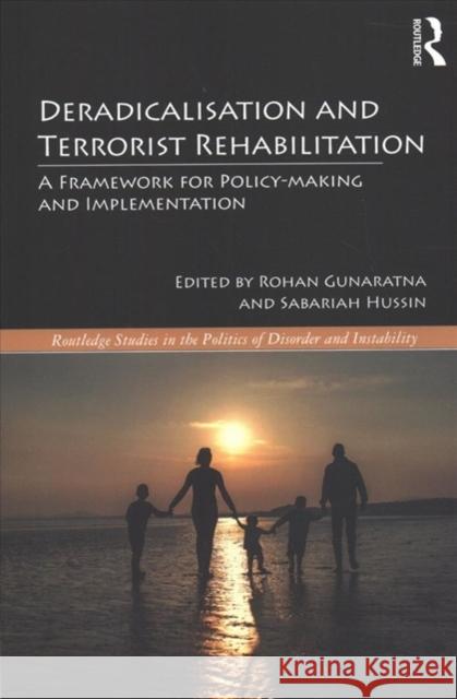 Deradicalisation and Terrorist Rehabilitation: A Framework for Policy-Making and Implementation Rohan Gunaratna Sabariah Hussin 9781138602526 Routledge - książka