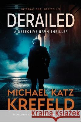 Derailed: A Detective Ravn Thriller Michael Katz Krefeld Rooyen 9781039433311 Podium Publishing - książka