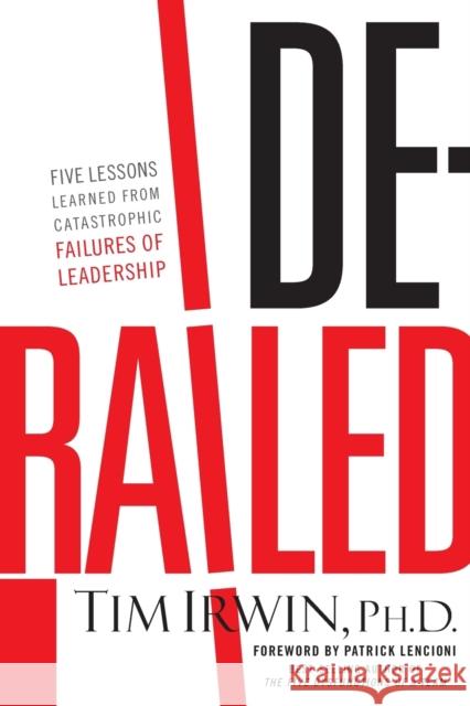 Derailed: Five Lessons Learned from Catastrophic Failures of Leadership Tim Irwin 9781595555496 Thomas Nelson Publishers - książka