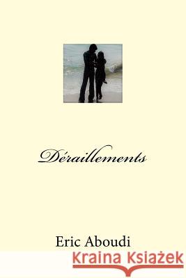 Deraillements Eric Aboudi 9781546425052 Createspace Independent Publishing Platform - książka
