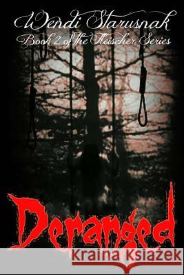 Deranged: Book 2 of the Fleischer Series Wendi Starusnak 9781497503540 Createspace - książka