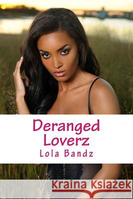 Deranged Loverz Lola Bandz 9781530305537 Createspace Independent Publishing Platform - książka