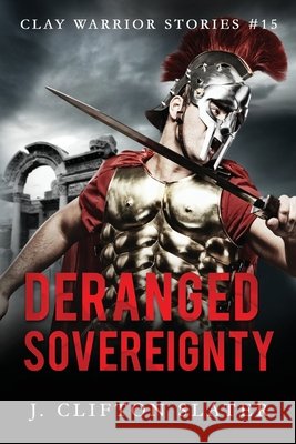 Deranged Sovereignty Slater J. Clifton Slater 9798716392748 Independently published - książka